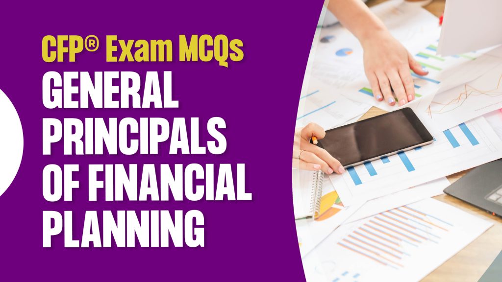 CFP® exam subject - general principals of financial planning