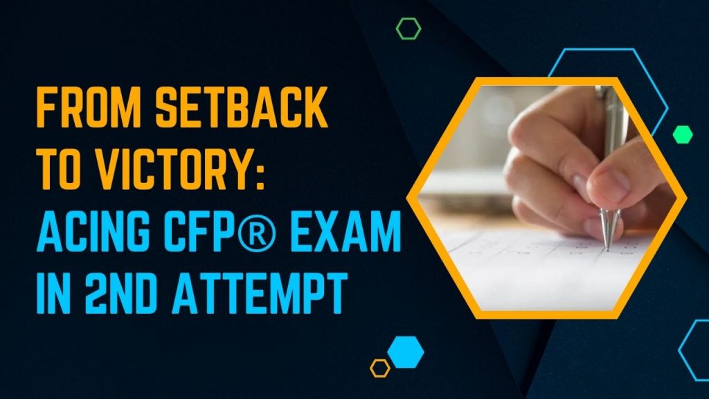 Acing CFP® Exam in the 2nd attempt