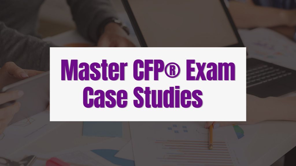 CFP® Exam case studies